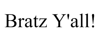 BRATZ Y'ALL!