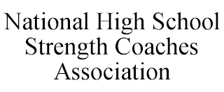 NATIONAL HIGH SCHOOL STRENGTH COACHES ASSOCIATION