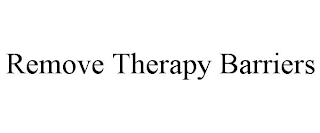 REMOVE THERAPY BARRIERS