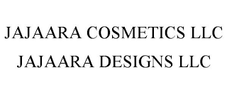 JAJAARA COSMETICS LLC JAJAARA DESIGNS LLC