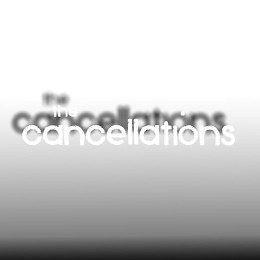 THE CANCELLATIONS