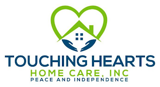 TOUCHING HEARTS HOME CARE, INC PEACE AND INDEPENDENCE