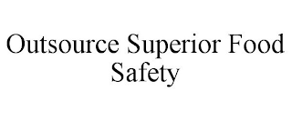 OUTSOURCE SUPERIOR FOOD SAFETY