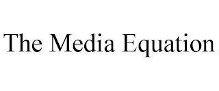 THE MEDIA EQUATION