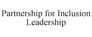 PARTNERSHIP FOR INCLUSION LEADERSHIP