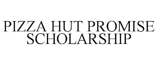 PIZZA HUT PROMISE SCHOLARSHIP