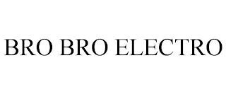 BRO BRO ELECTRO