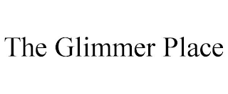 THE GLIMMER PLACE