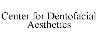 CENTER FOR DENTOFACIAL AESTHETICS