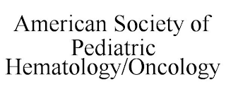 AMERICAN SOCIETY OF PEDIATRIC HEMATOLOGY/ONCOLOGY