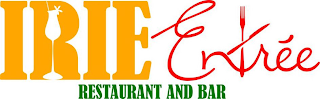 IRIE ENTREE RESTAURANT AND BAR