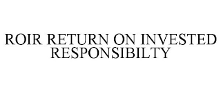 ROIR RETURN ON INVESTED RESPONSIBILTY