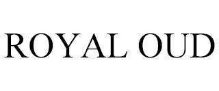 ROYAL OUD