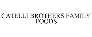 CATELLI BROTHERS FAMILY FOODS