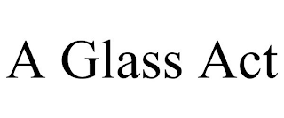 A GLASS ACT