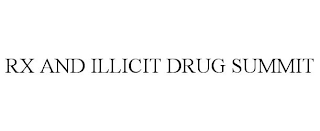 RX AND ILLICIT DRUG SUMMIT