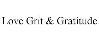 LOVE GRIT & GRATITUDE