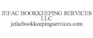 JEFAC BOOKKEEPING SERVICES LLC JEFACBOOKKEEPINGSERVICES.COM