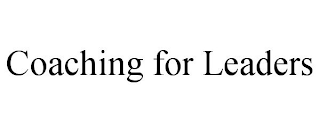 COACHING FOR LEADERS