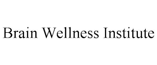 BRAIN WELLNESS INSTITUTE