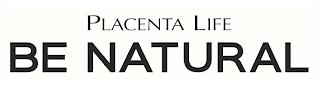 PLACENTA LIFE BE NATURAL