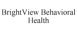 BRIGHTVIEW BEHAVIORAL HEALTH