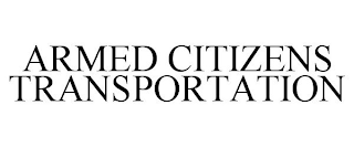 ARMED CITIZENS TRANSPORTATION