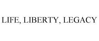 LIFE, LIBERTY, LEGACY