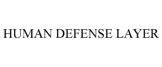 HUMAN DEFENSE LAYER