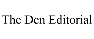 THE DEN EDITORIAL