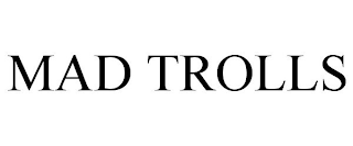 MAD TROLLS