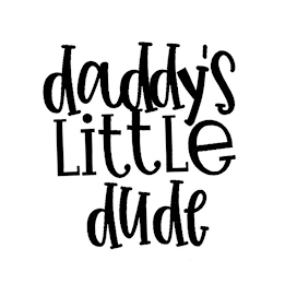 DADDY'S LITTLE DUDE