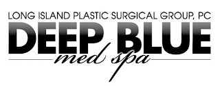 LONG ISLAND PLASTIC SURGICAL GROUP, PC DEEP BLUE MED SPA