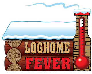 LOGHOME FEVER