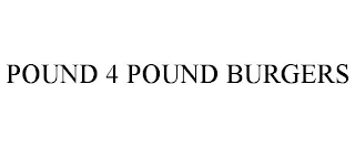 POUND 4 POUND BURGERS