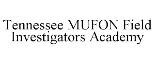 TENNESSEE MUFON FIELD INVESTIGATORS ACADEMY