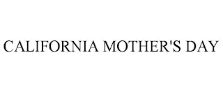 CALIFORNIA MOTHER'S DAY