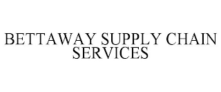 BETTAWAY SUPPLY CHAIN SERVICES