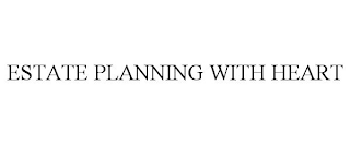 ESTATE PLANNING WITH HEART