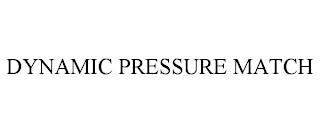 DYNAMIC PRESSURE MATCH