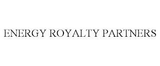 ENERGY ROYALTY PARTNERS