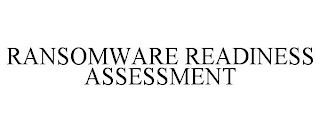 RANSOMWARE READINESS ASSESSMENT