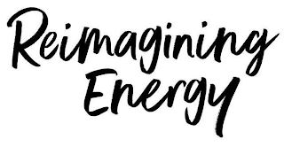 REIMAGINING ENERGY