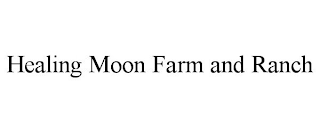 HEALING MOON FARM AND RANCH