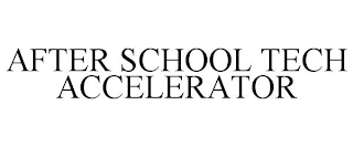 AFTER SCHOOL TECH ACCELERATOR