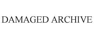 DAMAGED ARCHIVE