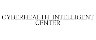 CYBERHEALTH INTELLIGENT CENTER