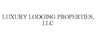 LUXURY LODGING PROPERTIES, LLC