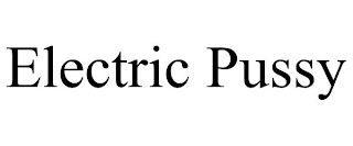 ELECTRIC PUSSY