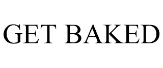 GET BAKED